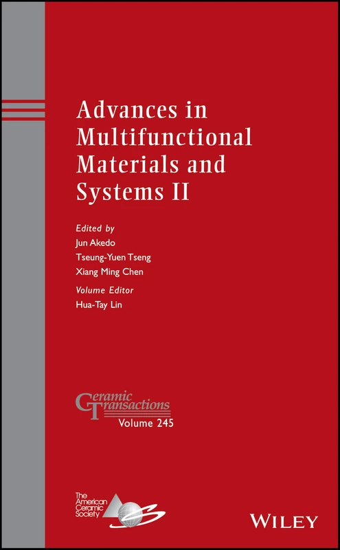 Advances in Multifunctional Materials and Systems II: A Collection of Papers Presented at the 10th Pacific Rim Conference on Ceramic and Glass ... California: 245 (Ceramic Transactions Series)