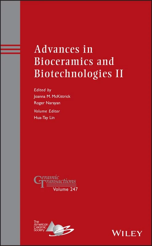 Advances in Bioceramics and Biotechnologies II: A Collection of Papers Presented at the 10th Pacific Rim Conference on Ceramic and Glass Technology ... California: 247 (Ceramic Transactions Series)