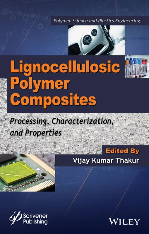 Lignocellulosic Polymer Composites: Processing, Characterization, and Properties (Polymer Science and Plastics Engineering)