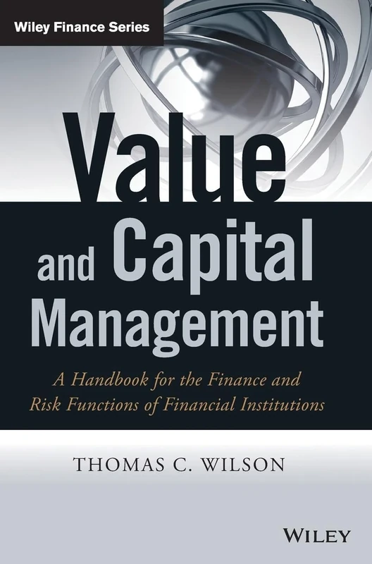 Value and Capital Management: A Handbook for the Finance and Risk Functions of Financial Institutions (The Wiley Finance Series)