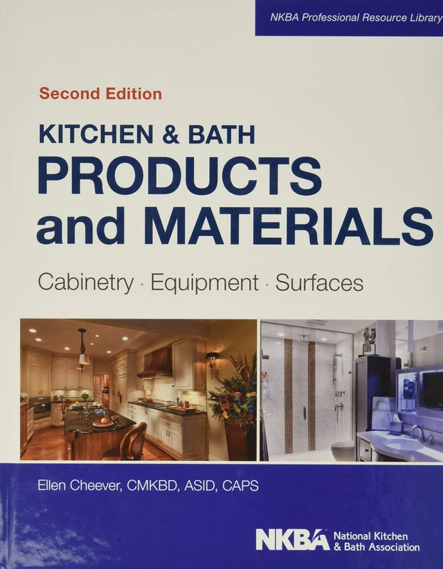 Kitchen & Bath Products and Materials: Cabinetry, Equipment, Surfaces (NKBA Professional Resource Library)