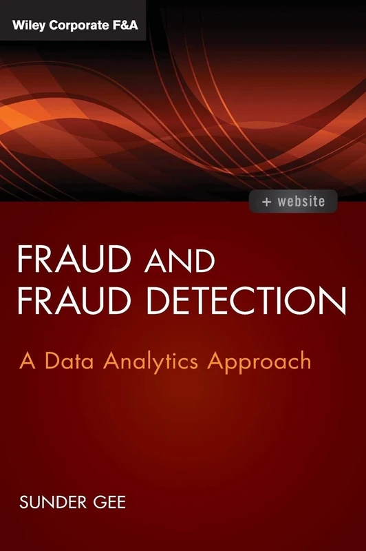 Fraud and Fraud Detection: A Data Analytics Approach (Wiley Corporate F&A)