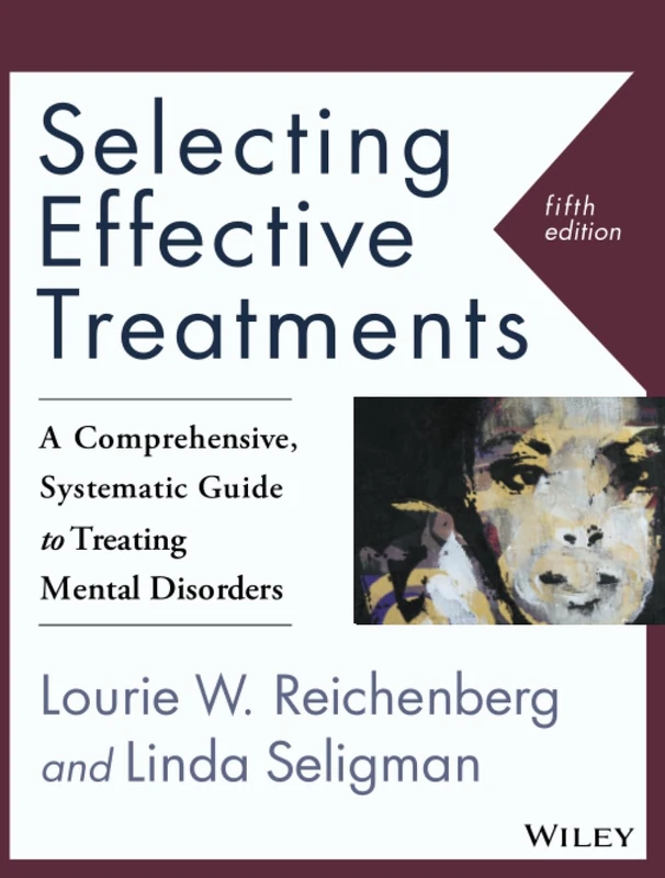 Selecting Effective Treatments: A Comprehensive, Systematic Guide to Treating Mental Disorders