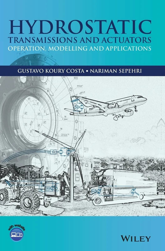 Hydrostatic Transmissions and Actuators: Operation, Modelling and Applications