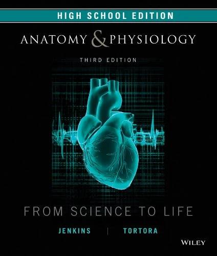 Anatomy and Physiology: From Science to Life, Wiley High School Edition