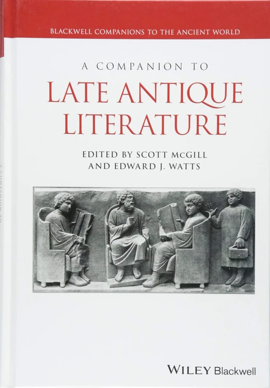 A Companion to Late Antique Literature (Blackwell Companions to the Ancient World)