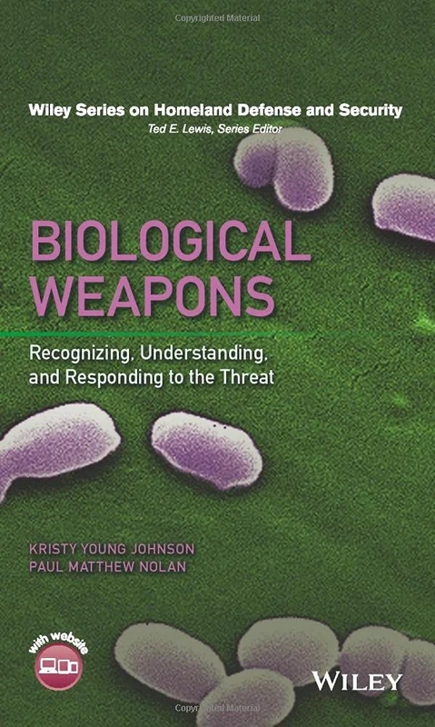 Biological Weapons: Recognizing, Understanding, and Responding to the Threat (Wiley Series on Homeland Defense and Security)