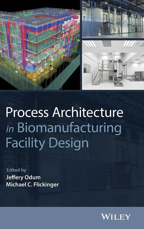 Wiley - Process Architecture in Biomanufacturing Facility Design