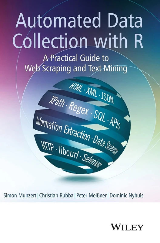 Automated Data Collection with R: A Practical Guide to Web Scraping and Text Mining - Image 1