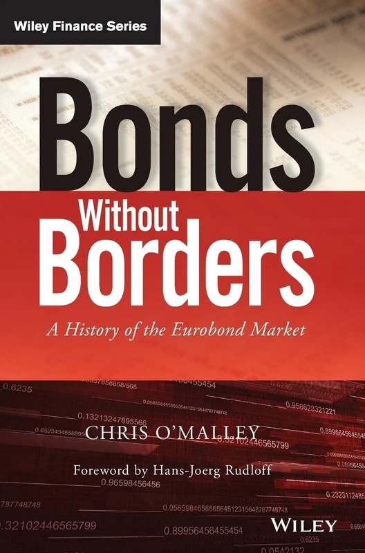 Bonds without Borders: A History of the Eurobond Market (The Wiley Finance Series)