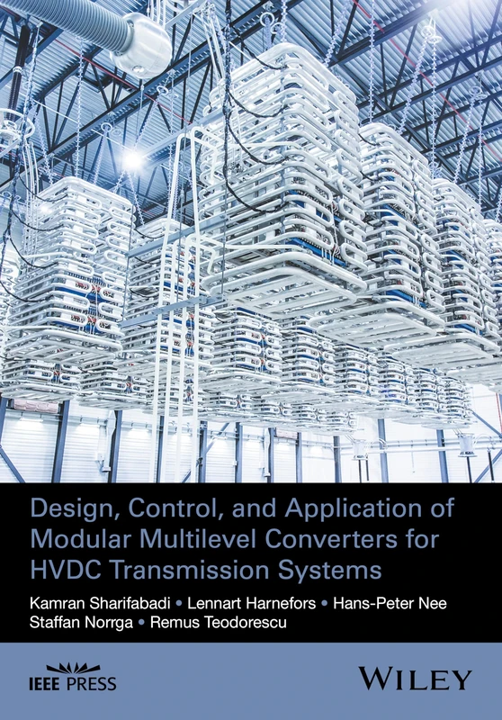 Design, Control, and Application of Modular Multilevel Converters for HVDC Transmission Systems (IEEE Press)