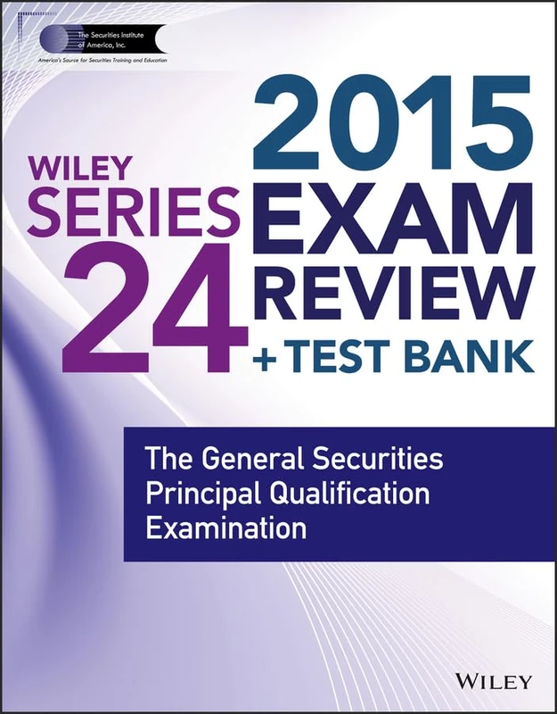 Wiley Series 24 Exam Review 2015 + Test Bank: The General Securities Principal Qualification Examination (Wiley FINRA)