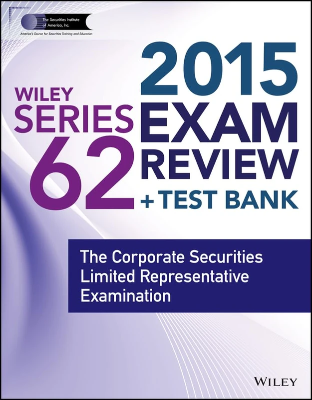 Wiley Series 62 Exam Review 2015 + Test Bank: The Corporate Securities Limited Representative Examination (Wiley FINRA)