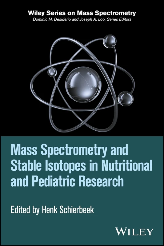 Mass Spectrometry and Stable Isotopes in Nutritional and Pediatric Research (Wiley Series on Mass Spectrometry)