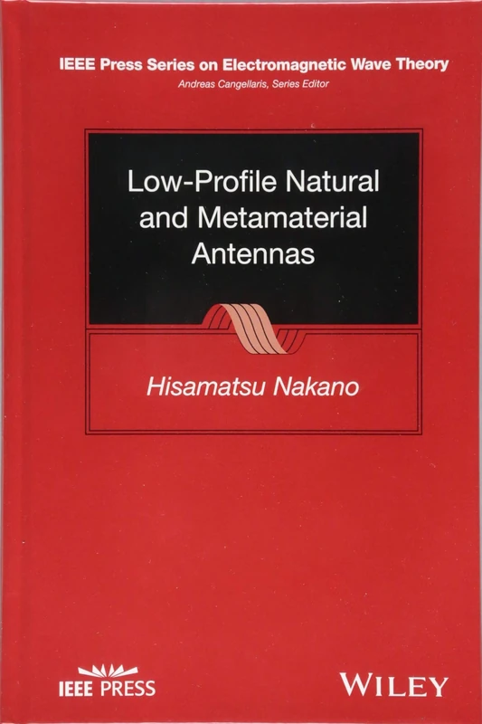 Low-profile Natural and Metamaterial Antennas: Analysis Methods and Applications (IEEE Press Series on Electromagnetic Wave Theory)