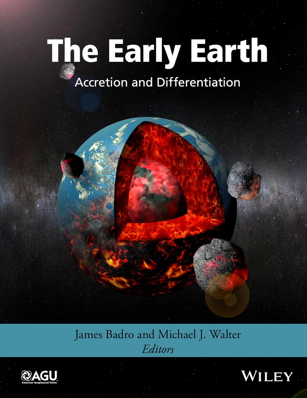 The Early Earth: Accretion and Differentiation: 212 (Geophysical Monograph Series)