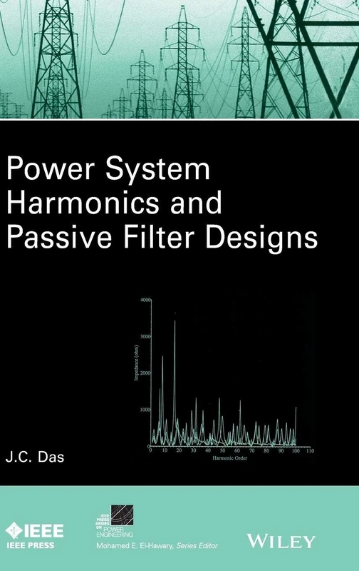 Power System Harmonics and Passive Filter Designs (IEEE Press Series on Power and Energy Systems)
