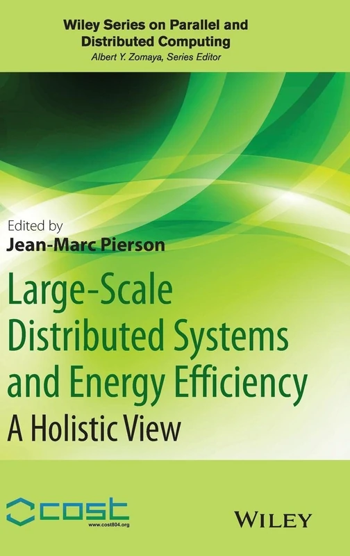 Large-scale Distributed Systems and Energy Efficiency: A Holistic View (Wiley Series on Parallel and Distributed Computing)