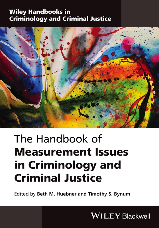 Wiley Handbook of Measurement Issues in Criminology and Justice