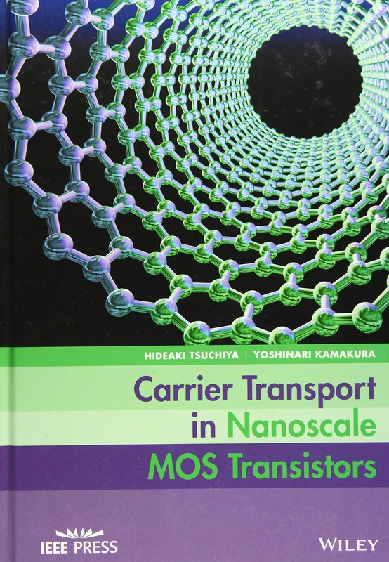 Carrier Transport in Nanoscale MOS Transistors (IEEE Press)