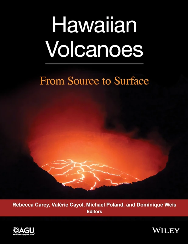 Wiley Hawaiian Volcanoes: From Source to Surface - AGU Monograph