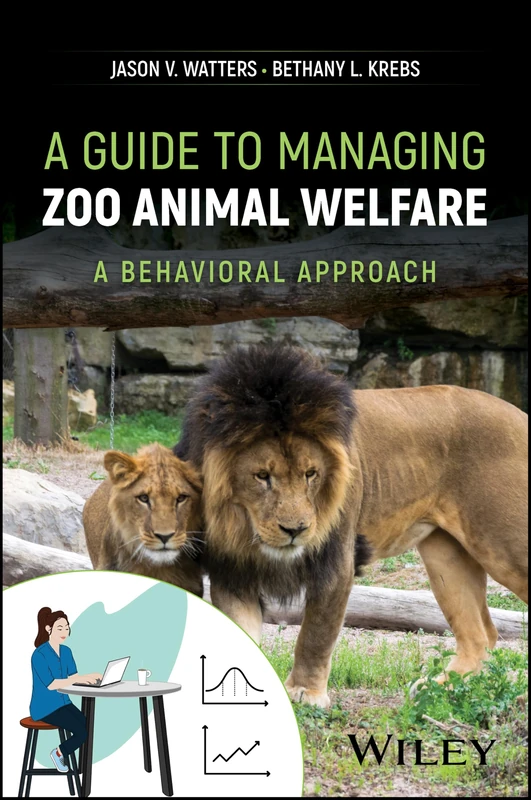 Wiley-Blackwell - A Guide to Managing Zoo Animal Welfare