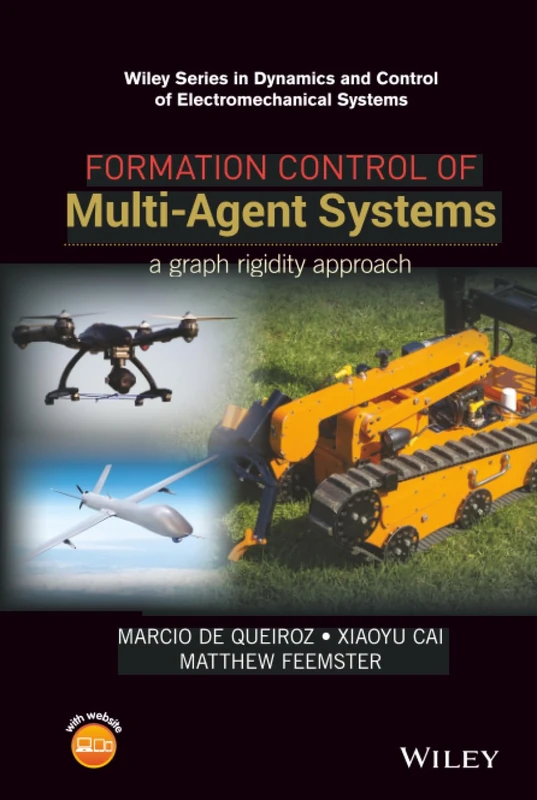 Formation Control of Multi-Agent Systems: A Graph Rigidity Approach (Wiley Series in Dynamics and Control of Electromechanical Systems)