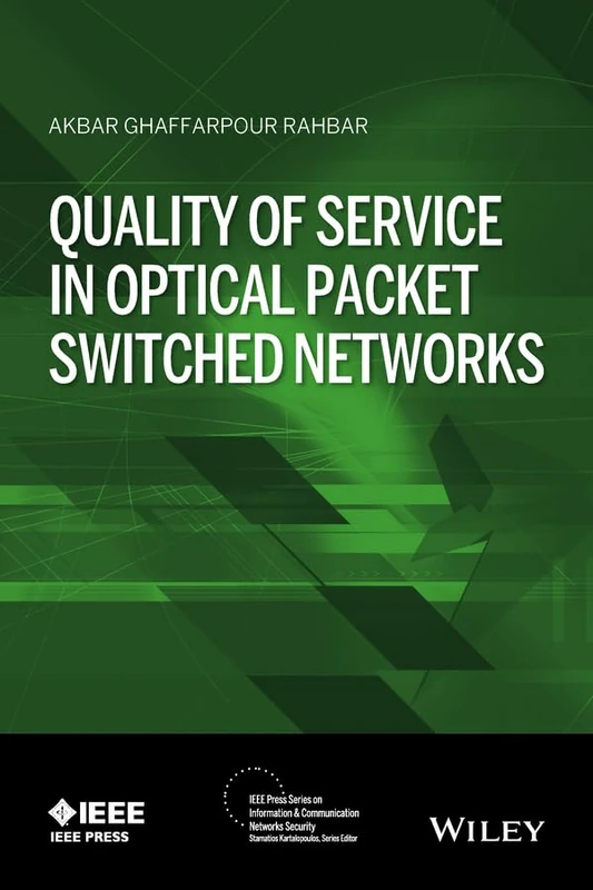 Quality of Service in Optical Packet Switched Networks (IEEE Press Series on Information and Communication Networks Security)
