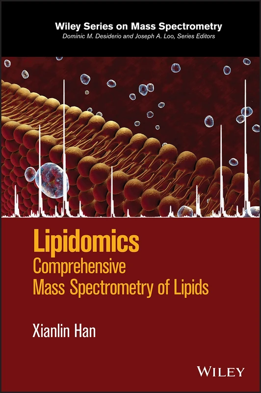 Lipidomics: Comprehensive Mass Spectrometry of Lipids (Wiley Series on Mass Spectrometry)