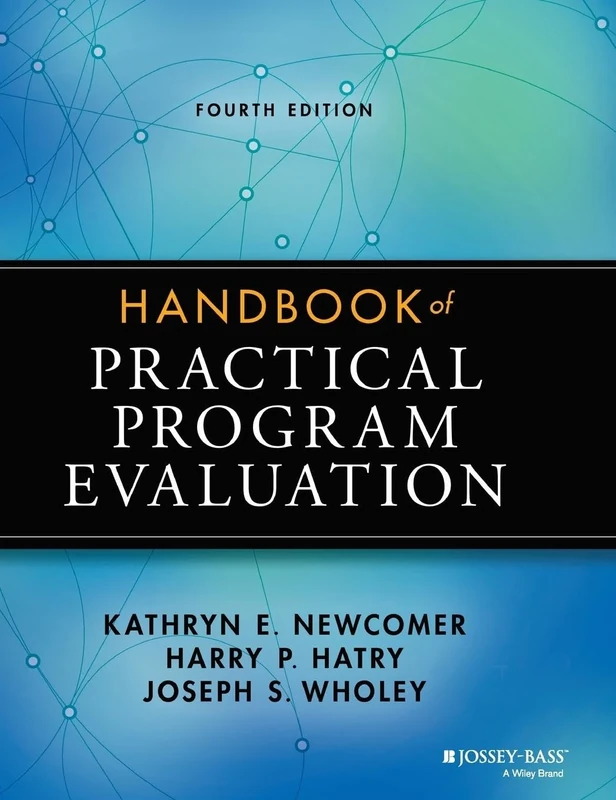 Handbook of Practical Program Evaluation (Essential Texts for Nonprofit and Public Leadership and Management)