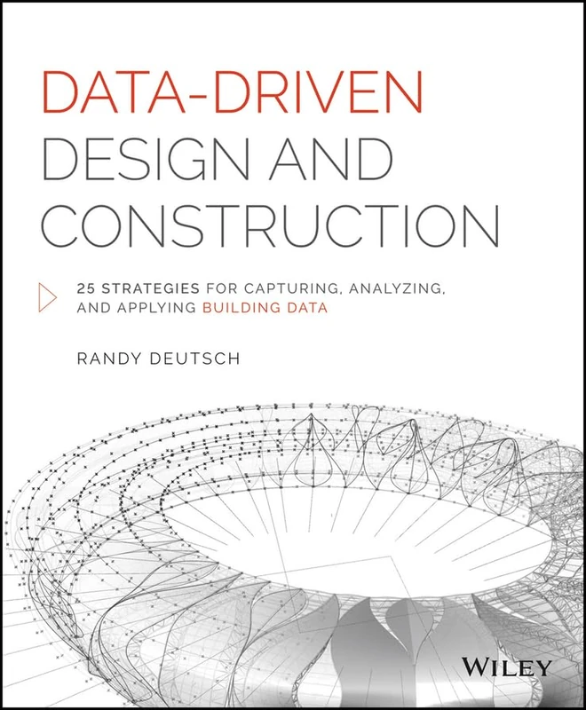 Data-Driven Design and Construction: 25 Strategies for Capturing, Analyzing and Applying Building Data - Image 1
