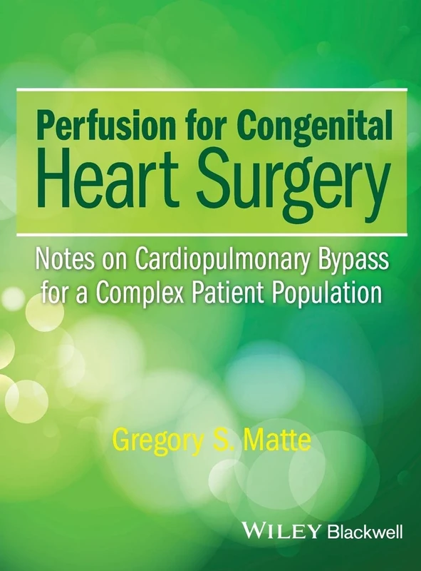 Perfusion for Congenital Heart Surgery: Notes on Cardiopulmonary Bypass for a Complex Patient Population
