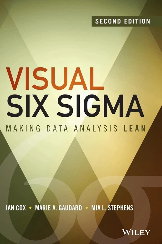 Visual Six Sigma: Making Data Analysis Lean (Wiley and SAS Business Series)