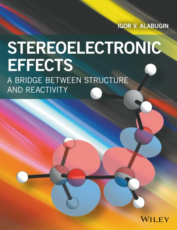 Stereoelectronic Effects: A Bridge Between Structure and Reactivity