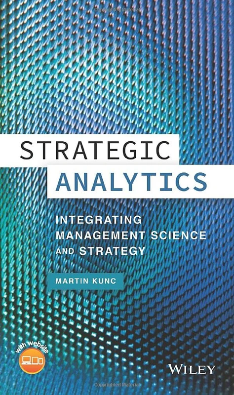 Strategic Analytics: Integrating Management Science and Strategy
