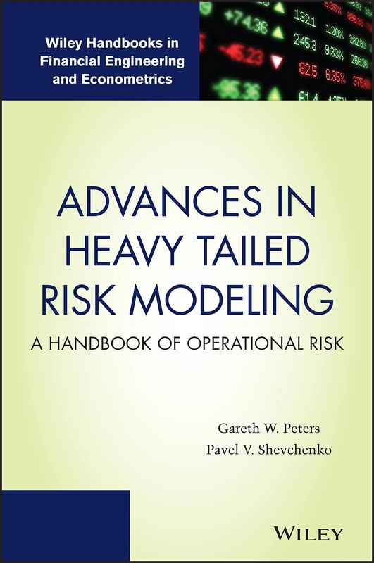 Advances in Heavy Tailed Risk Modeling: A Handbook of Operational Risk (Wiley Handbooks in Financial Engineering and Econometrics)