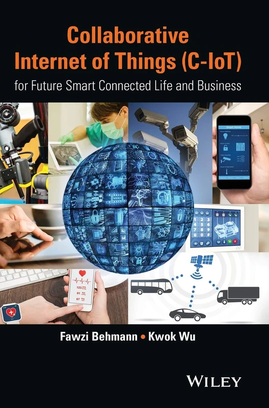 Collaborative Internet of Things (C-IoT): for Future Smart Connected Life and Business (Wiley - IEEE)