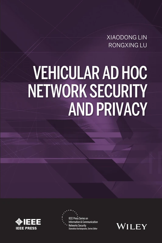 Vehicular Ad Hoc Network Security and Privacy (IEEE Press Series on Information and Communication Networks Security)