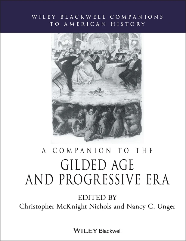 Wiley A Companion to the Gilded Age and Progressive Era Book