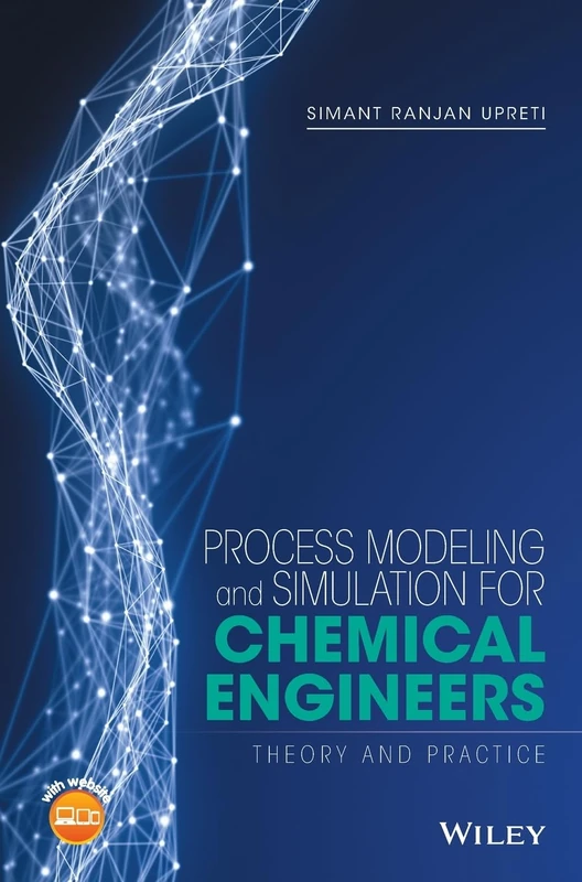 Process Modeling and Simulation for Chemical Engineers: Theory and Practice