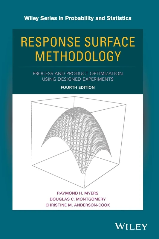Response Surface Methodology: Process and Product Optimization Using Designed Experiments (Wiley Series in Probability and Statistics)