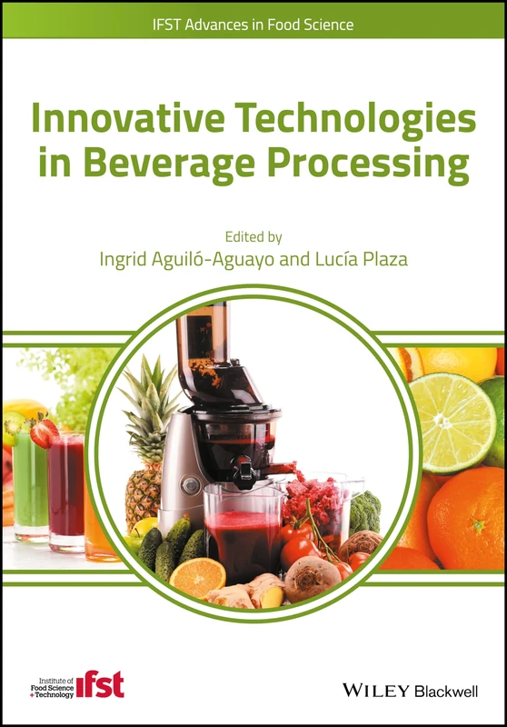 Innovative Technologies in Beverage Processing (IFST Advances in Food Science)