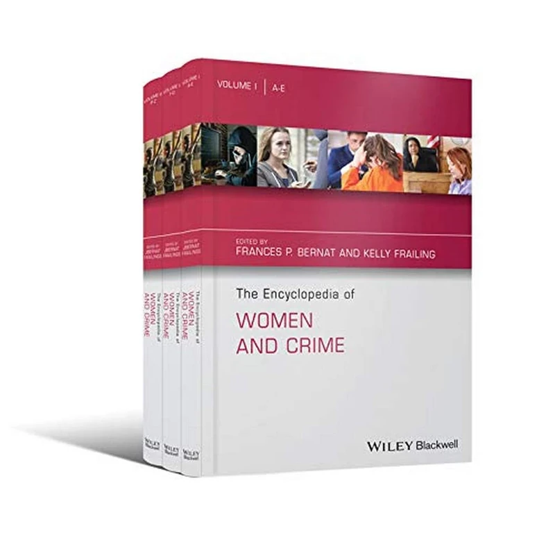The Encyclopedia of Women and Crime Set (The Wiley Series of Encyclopedias in Criminology & Criminal Justice)