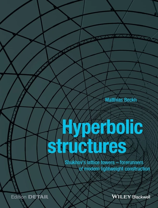 Hyperbolic Structures: Shukhov's Lattice Towers - Forerunners of Modern Lightweight Construction - Image 1