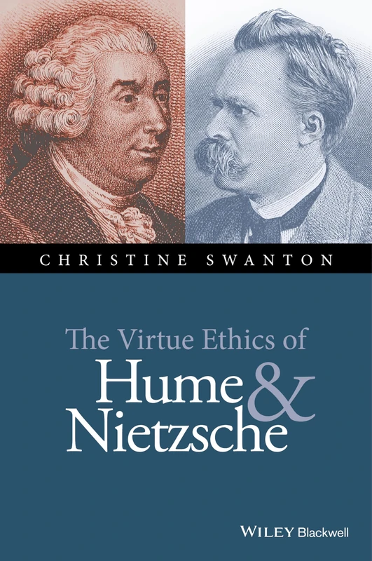 The Virtue Ethics of Hume and Nietzsche (New Directions in Ethics)