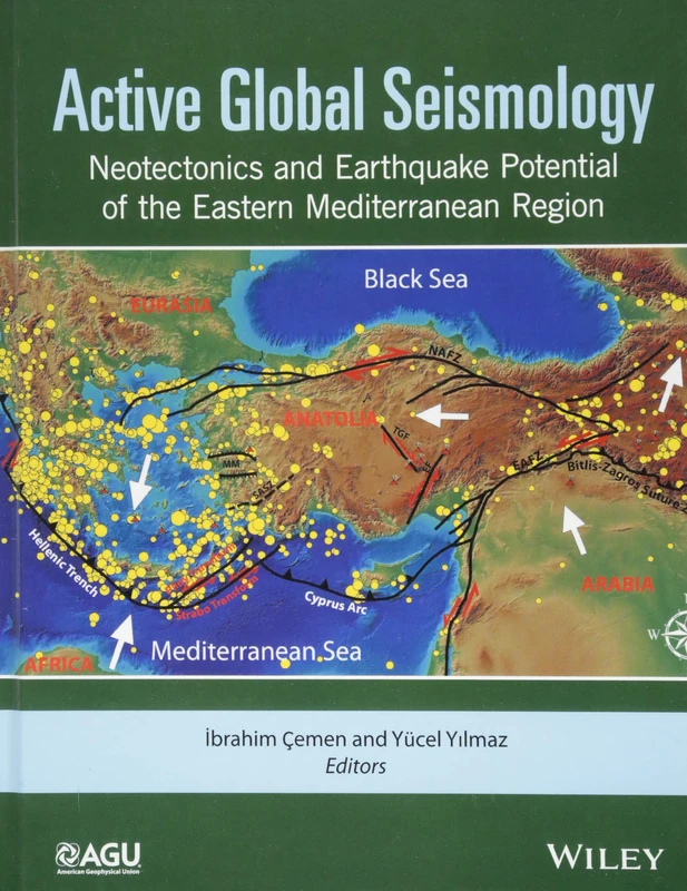 Active Global Seismology: Neotectonics and Earthquake Potential of the Eastern Mediterranean Region: 225 (Geophysical Monograph Series)