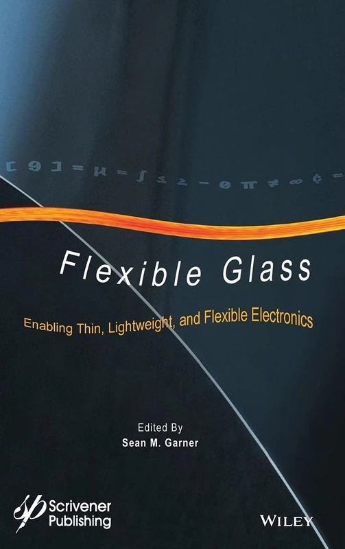 Flexible Glass: Enabling Thin, Lightweight, and Flexible Electronics (Roll-to-Roll Vacuum Coatings Technology)
