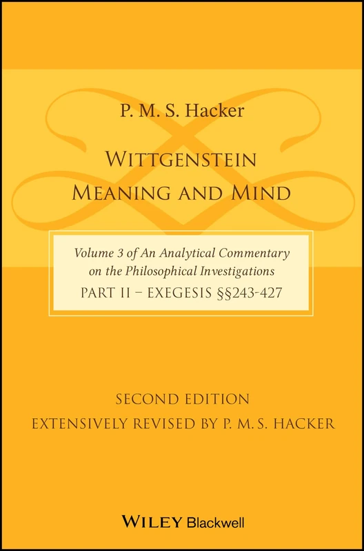 Wittgenstein: Meaning and Mind (Volume 3 of an Analytical Commentary on the Philosophical Investigations), Part 2: Exegesis, Section 243-427