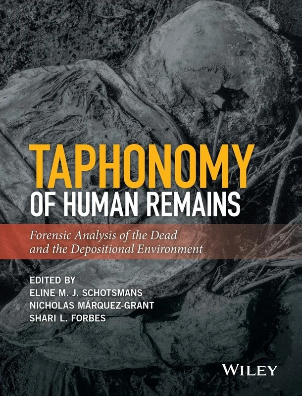 Taphonomy of Human Remains: Forensic Analysis of the Dead and the Depositional Environment