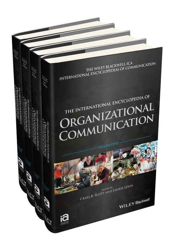 The International Encyclopedia of Organizational Communication, 4 Volume Set (ICAZ - Wiley Blackwell-ICA International Encyclopedias of Communication)